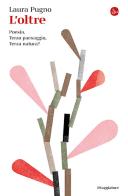 L'oltre. Poesia, Terzo paesaggio, Terza natura? di Laura Pugno edito da Il Saggiatore