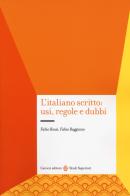 L' italiano scritto: usi, regole e dubbi di Fabio Rossi, Fabio Ruggiano edito da Carocci