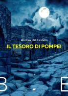 Il tesoro di Pompei di Andrea Del Castello edito da Bertoni