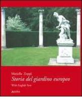 Storia del giardino europeo. Ediz. italiana e inglese di Mariella Zoppi edito da Alinea