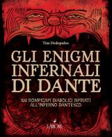 Gli enigmi infernali di Dante. 100 rompicapi diabolici ispirati all'inferno dantesco di Tim Dedopulos edito da L'Airone Editrice Roma