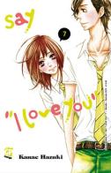 Say «I love you» vol.7 di Kanae Hazuki edito da GP Manga