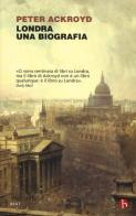 Londra. Una biografia di Peter Ackroyd edito da BEAT