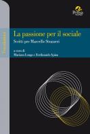 La passione per il sociale. Scritti per Marcello Strazzeri edito da Pensa Multimedia