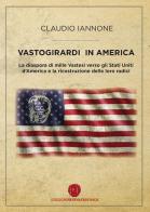 Vastogirardi in America. La diaspora di mille Vastesi verso gli Stati Uniti d'America e la ricostruzione delle loro radici di Claudio Iannone edito da Nuova Prhomos