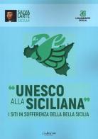 Unesco alla siciliana. I siti in sofferenza della bella Sicilia edito da Nulla Die