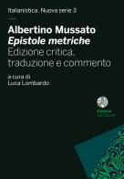 Albertino Mussato, «Epistole metriche». Ediz. critica di Luca Lombardo edito da Ca' Foscari -Digital Publishin