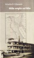 Mille miglia sul Nilo di Amelia B. Edwards edito da Archinto