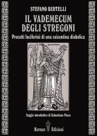 Il vademecum degli stregoni. Precetti luciferini per una seicentina diabolica di Stefano Bertelli edito da Hermes Edizioni