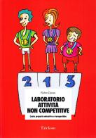 Laboratorio attività non competitive. Cento proposte educative e terapeutiche di Robin Dynes edito da Erickson