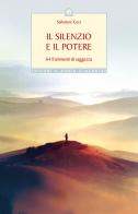 Il silenzio e il potere. 64 frammenti di saggezza di Salvatore Ceci edito da Edizioni Il Punto d'Incontro