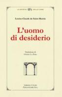 L' uomo di desiderio di Louis-Claude de Saint-Martin edito da Libreria Chiari