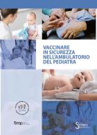 Vaccinare in sicurezza nell'ambulatorio del pediatra edito da Sintesi Infomedica