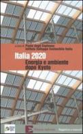Italia 2020. Energia e ambiente dopo Kyoto edito da Edizioni Ambiente