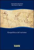 Geopolitica del turismo di Giuseppe Bettoni, Beatrice Giblin edito da Sudest