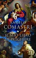 Il mio libro di preghiere di Angelo Comastri edito da San Paolo Edizioni