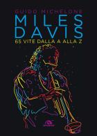 Miles Davis. 65 vite dalla A alla Z di Guido Michelone edito da Arcana