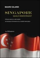 Singapore. Quale democrazia? di Mauro Gilardi edito da La Riflessione