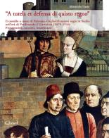 A tutela et defensa di quisto regno. Il castello a mare di Palermo, Baldiri Meteli e le fortificazioni regie in Sicilia nell'età di Ferdinando il Cattolico (1479-151 di Alessandro Gaeta edito da Qanat