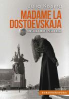 Madame la Dostoevskaja. Una storia di amore e poesia a Mosca di Julia Kissina edito da Scritturapura Casa Editrice
