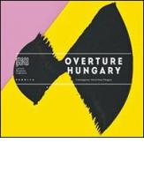 Overture Hungary. Contemporary artists from Hungary edito da Fabrica (Ponzano Veneto)