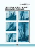 Fasi della realizzazione degli impianti chimici di Giorgio Zerboni edito da Edizioni Efesto