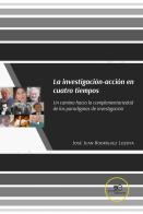 La investigación-acción en cuatro tiempos. Un camino hacia la complementariedad de los paradigmas de investigación di José Juan Rodríguez Lozoya edito da Europa Edizioni