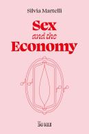 Sex & the economy di Silvia Martelli edito da Il Sole 24 Ore
