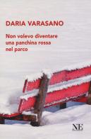 Non volevo diventare una panchina rossa nel parco di Daria Varasano edito da Nolica Edizioni