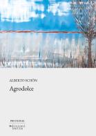 Agrodolce di Alberto Schön edito da Edizioni Bette