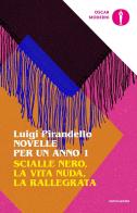 Novelle per un anno: Scialle nero-La vita nuda-La rallegrata vol.1 di Luigi Pirandello edito da Mondadori