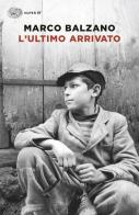 L'ultimo arrivato di Marco Balzano edito da Einaudi
