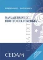Manuale breve di diritto dell'energia di Eugenio Grippo, Filippo Manca edito da CEDAM