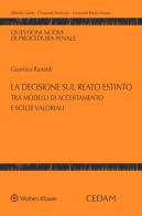 La decisione sul reato estinto tra modelli di accertamento e scelte valoriali di Gianrico Ranaldi edito da CEDAM