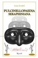 Pulcinellopaedia Seraphiniana. Ediz. speciale di Luigi Serafini edito da Rizzoli