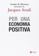 Per una economia positiva di Jacques Attali edito da EGEA
