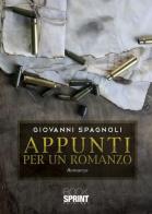 Appunti per un romanzo di Giovanni Spagnoli edito da Booksprint