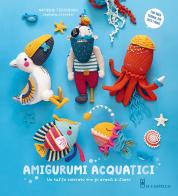 Amigurumi acquatici di Natasha Tishchenko edito da Il Castello
