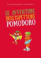 Le avventure dell'ispettore Pomodoro di Alessandro Brondi edito da Youcanprint