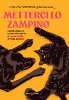 Metterci lo zampino. Come è cambiato il comportamento di cani e gatti vivendo con noi di Lorenza Polistena edito da Becco Giallo