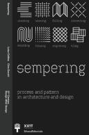 Sempering. Process and pattern in architecture and design. Ediz. italiana edito da Silvana