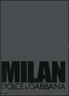 Milan. Dolce & Gabbana. Ediz. italiana e inglese di Mariano Vivanco, Ivan Zazzaroni edito da Mondadori Electa