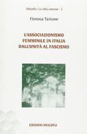 Per una storia dell'associazionismo femminile italiano dall'unità al fascismo di Fiorenza Taricone edito da Unicopli