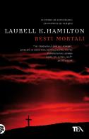 Resti mortali di Laurell K. Hamilton edito da Nord