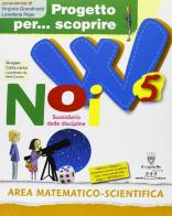 Progetto per... scoprire. W noi. Sussidiario delle discipline. Area matematico scientifica. Per la 5ª classe elementare. Con espansione online edito da Signum Scuola