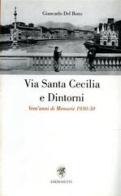 Via Santa Cecilia e dintorni. Vent'anni di memorie 1930-50 di Giancarlo Del Bono edito da Edizioni ETS
