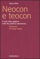 Neocon e teocon. Il ruolo della religione nella vita pubblica statunitense di Flavio Felice edito da Rubbettino