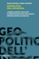 Geopolitica dell'infosfera. L'eterna disputa tra Stato e mercato/individuo nel Nuovo Ordine Mondiale Digitale di Paolo Savona, Fabio Vanorio edito da Rubbettino