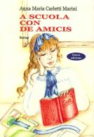 A scuola con De Amicis di Anna M. Carletti Marini edito da BastogiLibri