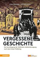 Vergessene Geschichte. Die Zerschlagung der Südtiroler Arbeiterbewegung nach dem Ersten Weltkrieg di Josef Perkmann, Günther Rauch edito da Athesia